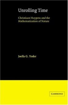 Unrolling Time: Christiaan Huygens and the Mathematization of Nature