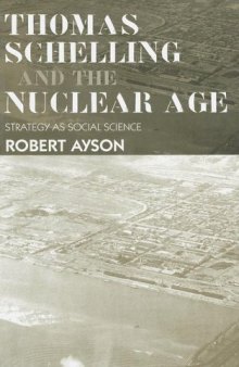 Thomas Schelling and the Nuclear Age: Strategy as Social Science 