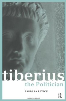 Tiberius the Politician (Roman Imperial Biographies)