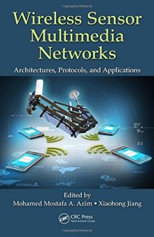 Wireless Sensor Multimedia Networks: Architectures, Protocols, and Applications
