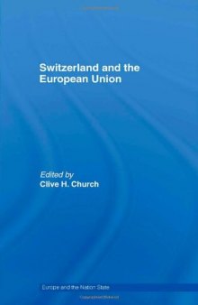 Switzerland and the European Union: A Close, Contradictory and Misunderstood Relationship