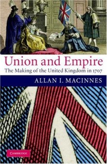 Union and Empire: The Making of the United Kingdom in 1707 (Cambridge Studies in Early Modern British History)