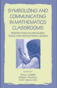 Symbolizing and Communicating in Mathematics Classrooms: Perspectives on Discourse, Tools, and Instructional Design