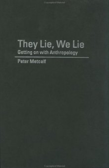 They Lie, We Lie: Getting on with Anthropology  