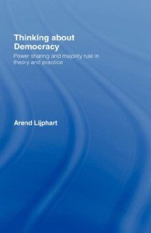 Thinking about Democracy: Power Sharing and Majority Rule in Theory and Practice