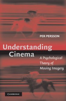 Understanding cinema: a psychological theory of moving imagery