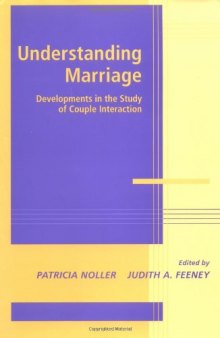 Understanding Marriage: Developments in the Study of Couple Interaction (Advances in Personal Relationships)