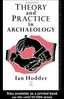 Theory and Practice in Archaeology