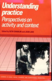 Understanding Practice: Perspectives on Activity and Context