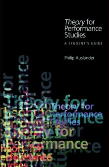 Theory for Performance Studies: A Student's Guide