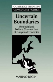 Uncertain Boundaries: The Social and Political Construction of European Economies (Cambridge Studies in Comparative Politics)