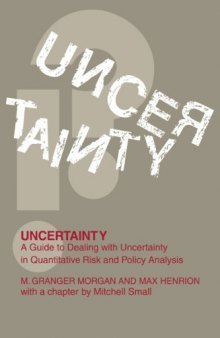 Uncertainty : a guide to dealing with uncertainty in quantitative risk and policy analysis