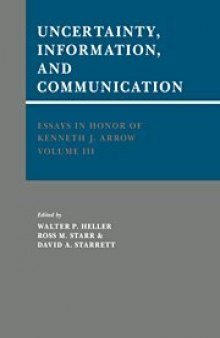 Uncertainty, Information and Communication: Essays in Honor of Kenneth J. Arrow, Volume III