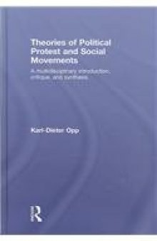 Theories of Political Protest and Social Movements: A Multidisciplinary Introduction, Critique, and Synthesis  