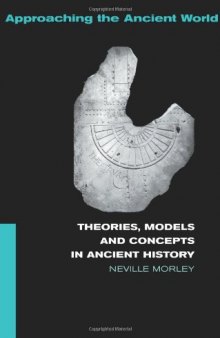 Theories, Models and Concepts in Ancient History (Approaching the Ancient World)