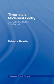 Theorists of Modernist Poetry - T.S. Eliot, T.E. Hulme and Ezra Pound