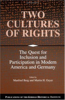 Two Cultures of Rights: The Quest for Inclusion and Participation in Modern America and Germany (Publications of the German Historical Institute)