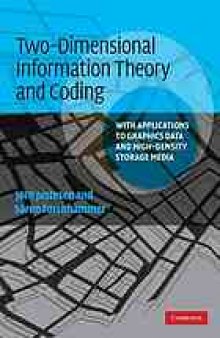Two-dimensional information theory and coding : with application to graphics and high-density storage media