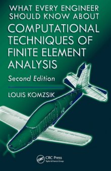 What Every Engineer Should Know about Computational Techniques of Finite Element Analysis, Second Edition