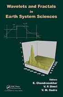 Wavelets and fractals in Earth system sciences. Chandrasekhar, V.P. Dimri, V.M. Gadre