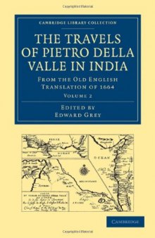 Travels of Pietro della Valle in India, Volume 2: From the Old English Translation of 1664 (Cambridge Library Collection - Hakluyt First Series)