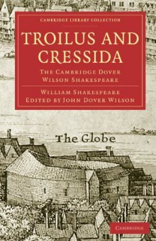 Troilus and Cressida: The Cambridge Dover Wilson Shakespeare (Cambridge Library Collection - Literary  Studies)