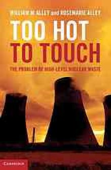 Too hot to touch : the problem of high-level nuclear waste