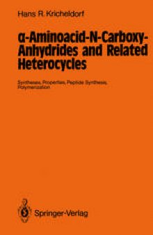 α-Aminoacid-N-Carboxy-Anhydrides and Related Heterocycles: Syntheses, Properties, Peptide Synthesis, Polymerization