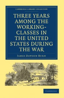 Three Years Among the Working-Classes in the United States during the War (Cambridge Library Collection - History)