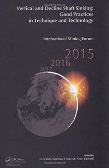 Vertical and decline shaft sinking - good practices in technique and technology : International Mining Forum 2015, 23-27 February 2015 Cracow, Poland
