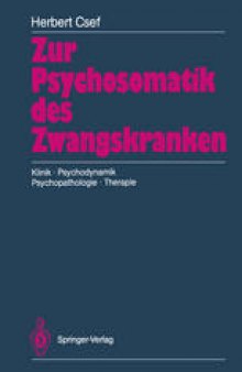 Zur Psychosomatik des Zwangskranken: Klinik · Psychodynamik Psychopathologie · Therapie