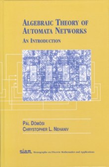 Algebraic Theory of Automata Networks (SIAM Monographs on Discrete Mathematics and Applications, 11)