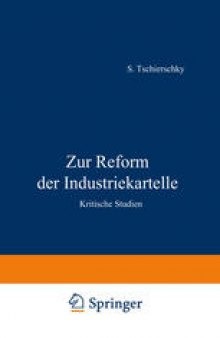 Zur Reform der Industriekartelle: Kritische Studien