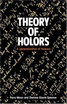Theory of Holors: A Generalization of Tensors
