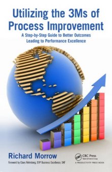 Utilizing the 3Ms of Process Improvement: A Step-by-Step Guide to Better Outcomes Leading to Performance Excellence