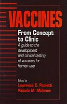 Vaccines, from concept to clinic : a guide to the development and clinical testing of vaccines for human use