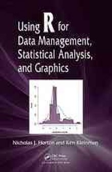 Using R for data management, statistical analysis, and graphics