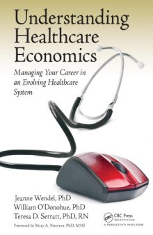 Understanding Healthcare Economics : Managing Your Career in an Evolving Healthcare System