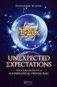 Unexpected expectations : the curiosities of a mathematical crystal ball