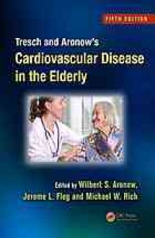 Tresch and Aronow's cardiovascular disease in the elderly