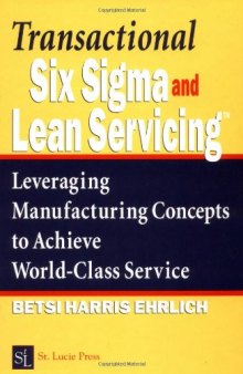Transactional Six Sigma and Lean Servicing: Leveraging Manufacturing Concepts to Achieve World-Class Service