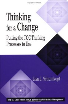 Thinking for a Change: Putting the TOC Thinking Processes to Use (The CRC Press Series on Constraints Management)  