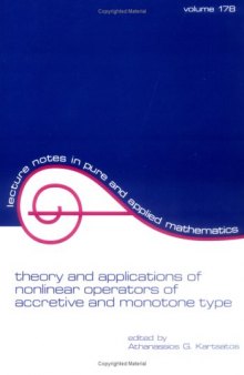 Theory and Applications of Nonlinear Operators of Accretive and Monotone Type