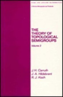 The Theory of Topological Semigroups, Volume 2
