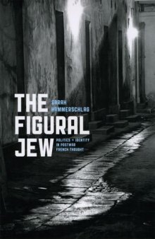 The figural Jew : politics and identity in postwar French thought