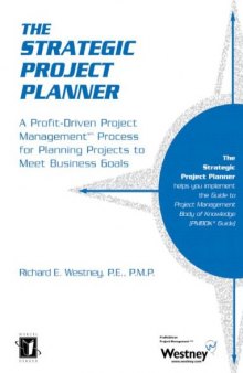 The Strategic Project Planner: A Profit-Driven Project Management Process for Planning Projects to Meet Business Goals