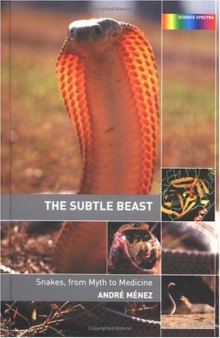 The Subtle Beast: Snakes, From Myth to Medicine (Science Spectra)