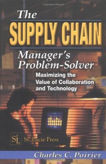 The Supply Chain Manager's Problem-Solver: Maximizing the Value of Collaboration and Technology