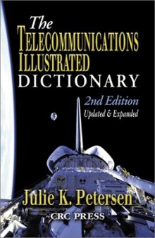 The Telecommunications Illustrated Dictionary, Second Edition (Advanced & Emerging Communications Technologies)  