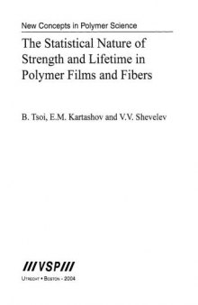 The Statistical Nature of Strength and Lifetime in Polymer Films and Fibers (New Concepts in Polymer Science)